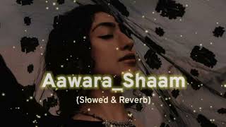 Aawara Shaam Hai [ Slowed + Reverb ] || || lofi song @thesoundelite