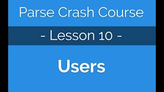 Parse Crash Course #10 - Using the default Parse User Class to manage users