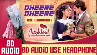 Dheere Dheere Se Meri Zindagi Mein Aana (8D Audio) Use Headphone - Kumar Sanu