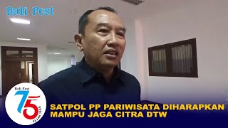 Satpol PP Pariwisata Diharapkan Mampu Jaga Citra DTW