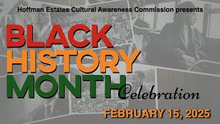 The Village of Hoffman Estates presents The 2025 Annual Black History Month Celebration