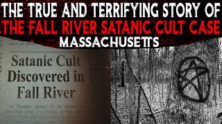The Terrifying True Story Of The Fall River Satanic Cult Case | Massachusetts