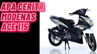 APA CERITA MODENAS ACE 115 Sekarang