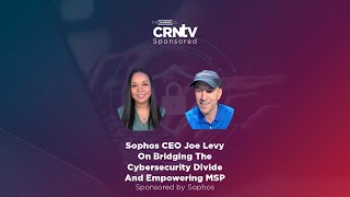 Sophos CEO Joe Levy On Bridging The Cybersecurity Divide And Empowering MSP