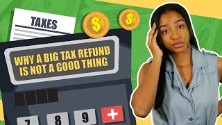 Why a Big Tax Refund is Not a Good Thing (MUST WATCH)