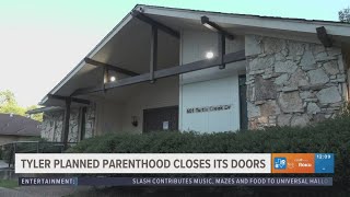 Tyler Planned Parenthood announces closure