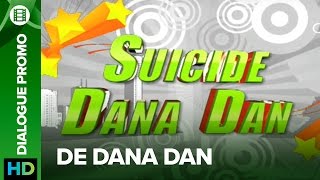 Suicide (Dialogue Promo) | De Dana Dan | Akshay Kumar & Katrina Kaif