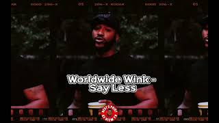 Worldwide Wink - Say Less ( Leak)