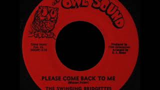 The Swinging Bridgettes  -   Please Come Back To Me