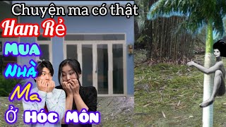 [Tập 1395] Ham rẻ mua nhà ma ở Hóc Môn/chuyện ma có thật