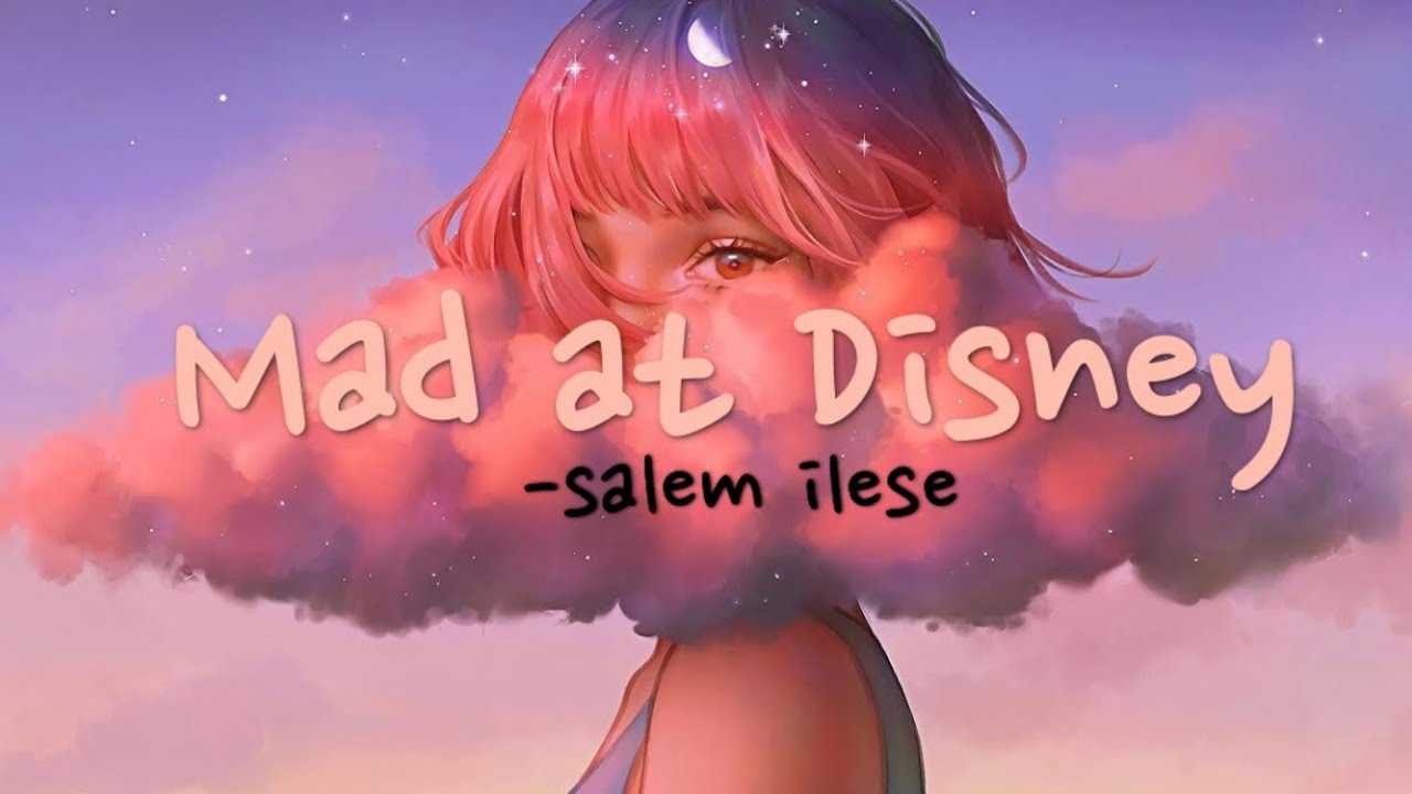 Salem Ilese Mad At Disney Lyrics I M Mad At Disney Youtube