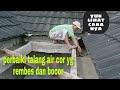 Perbaiki talang air cor yang rembes dan bocor