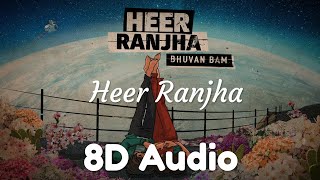 Heer Ranjha - Bhuvan Bam | 8D Audio Music Video |