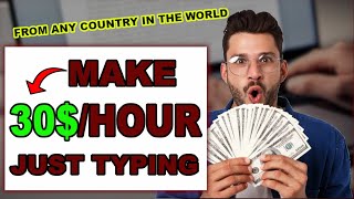 MAKE 30$ PER HOUR WITH TYPING JOBS (WORKS WORLDWIDE)