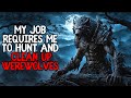 My Job Requires Me To Hunt And Clean Up Werewolves