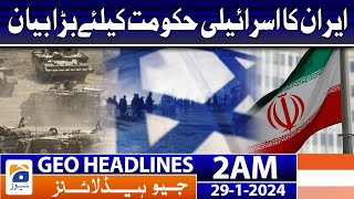 Geo Headlines 2 AM | Iran's big statement to the Israeli government | 29th January 2024