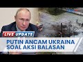 Ukraina Beri Ancaman Aksi Balasan Rusia, Putin Peringatkan Serangan Lebih Parah