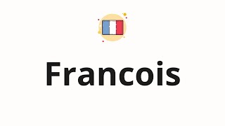 How to pronounce Francois