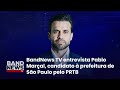 Sabatina BandNews TV - São Paulo (SP): Pablo Marçal (Partido Renovador Trabalhista Brasileiro)