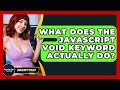 What Does The JavaScript Void Keyword Actually Do? - JavaScript Toolkit