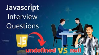 undefined vs null | Javascript interview questions | full stack software developer learn coding