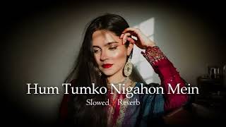 Hum Tumko Nigahon Mein - The Best Lofi Hip Hop Mix Of 2023