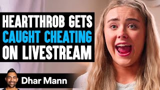 Heartthrob Gets CAUGHT CHEATING On LIVESTREAM, What Happens Next Is Shocking | Dhar Mann Studios