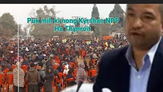 Heh ka lyer NPP hajar ngut ki nong Kyrshan Thynroit Mawkynrew constituency