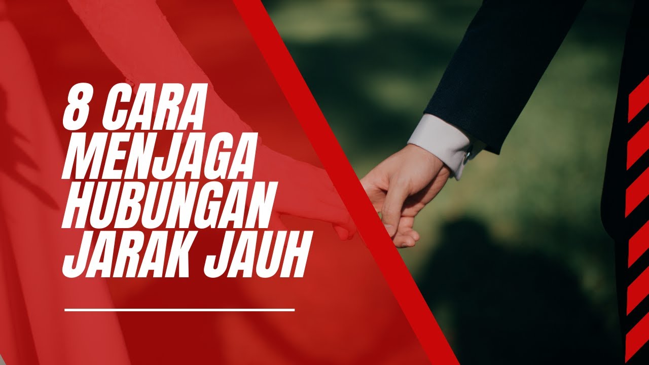 8 Cara Menjaga Hubungan Jarak Jauh Tetap Harmonis - YouTube