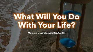 What Will You Do With Your Life?