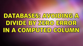 Databases: Avoiding a divide by zero error in a computed column (2 Solutions!!)