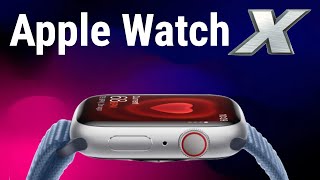 Apple Watch X Leaks - Design, Features, Release Date, Price and MORE!!