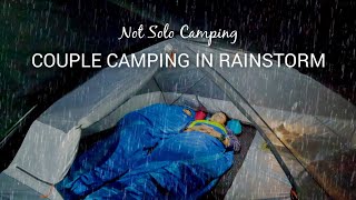 NOT SOLO CAMPING • COUPLE CAMPING IN HEAVY RAIN • RELAXING CAMPING WITH SOUNDS OF HEAVY RAIN