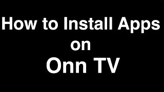How to Install Apps on Onn TV