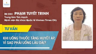 Thuốc điều trị tăng huyết áp, vì sao phải uống lâu dài?