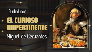 EL CURIOSO IMPERTINENTE - MIGUEL DE CERVANTES (AUDIOLIBRO COMPLETO)