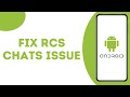 How To Fix RCS Chats Not Working issue On Android ?