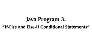 Java Program #3 - If-Else and Else-If Conditional Statements Explained | Java Programming Tutorial
