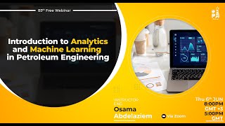 85th Free Webinar - Introduction to Analytics and Machine Learning in Petroleum Engineering