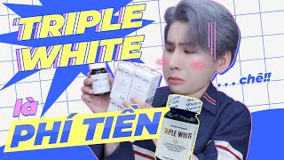 Tốn 10 TRIỆU UỐNG TRIPLE WHITE và cái kết BỰC MÌNH  - Công thức TỆ ! Không trắng như mình nghĩ !