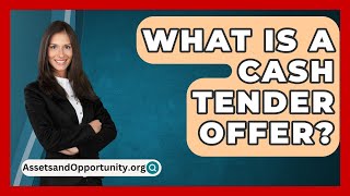 What Is A Cash Tender Offer? - AssetsandOpportunity.org