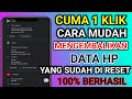 cara mengembalikan data hp yang sudah di reset , terbaru 100% berhasil