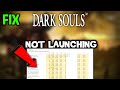 Dark Souls  – Fix Not Launching – Complete Tutorial