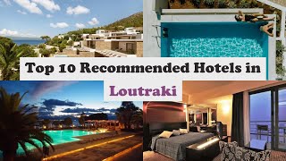 Top 10 Recommended Hotels In Loutraki | Best Hotels In Loutraki