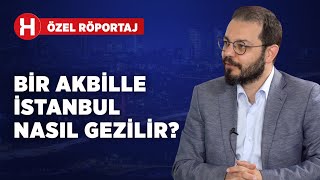 Bir Akbille İstanbul Nasıl Gezilir?  | Gazeteci-Yazar Hasan Eren Ulu