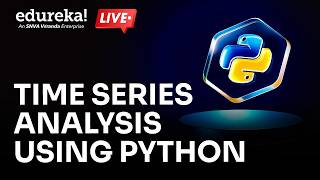 Time Series Analysis using Python | Time Series Forecasting | Data Science with Python | Edureka