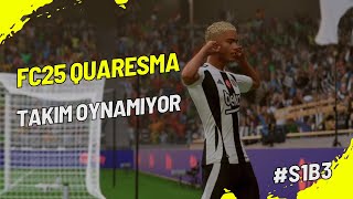 FC25 / OYUNCU KARİYERİ / BEŞİKTAŞ / QUARESMA / S1B3 / ADANASPOR? / PORTEKİZ? GALATASARAY DERBİSİ?