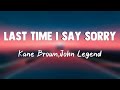 Last Time I Say Sorry - Kane Brown,John Legend(Lyrics)🦭