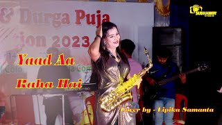 Saxophone Queen Lipika  // Yaad Aa Raha Hai - Cover by - Lipika Samanta