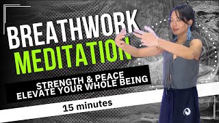 Breathwork Meditation for Strength \u0026 Peace |  PART 3 Elevate your Whole Being